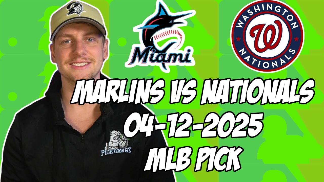 Washington Nationals vs Miami Marlins 4/12/25 MLB Pick & Prediction | MLB Betting Tips