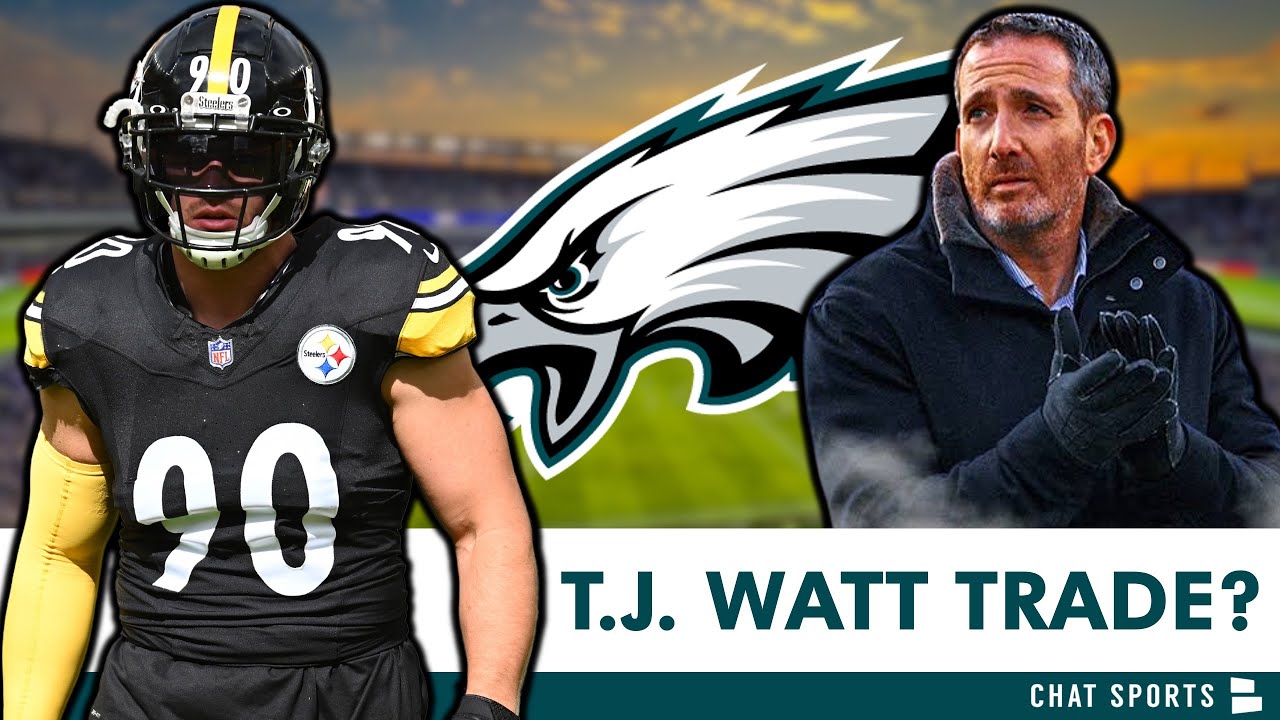 Philadelphia Eagles Trade Rumors On TJ Watt: Eagles FAVORITES To Land Steelers Pass Rusher