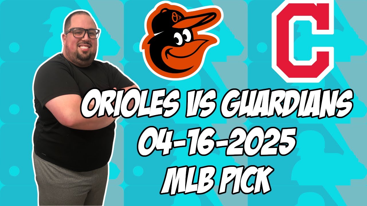 Baltimore Orioles vs Cleveland Guardians 4/16/25 MLB Pick & Prediction | MLB Betting Tips