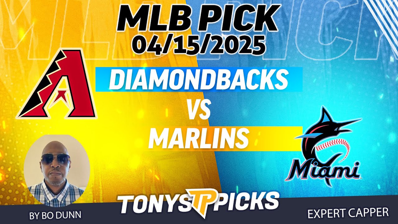 Arizona Diamondbacks vs Miami Marlins 4/15/25 MLB Prediction for Bet