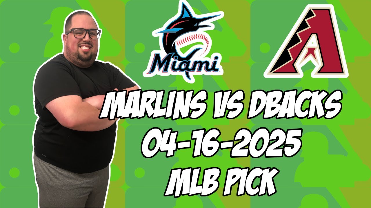 Miami Marlins vs Arizona Diamondbacks 4/16/25 MLB Pick & Prediction | MLB Betting Tips