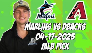 Miami Marlins vs Arizona Diamondbacks 4/17/25 MLB Pick & Prediction | MLB Betting Tips