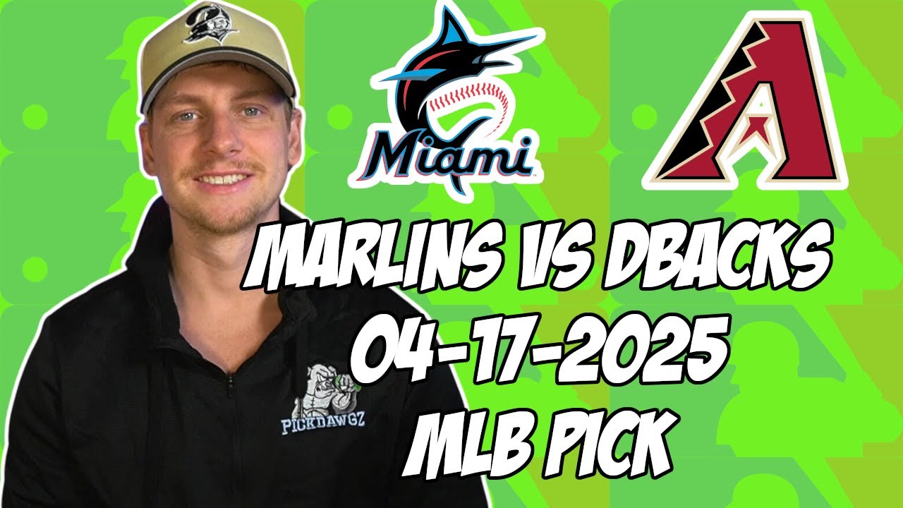 Miami Marlins vs Arizona Diamondbacks 4/17/25 MLB Pick & Prediction | MLB Betting Tips