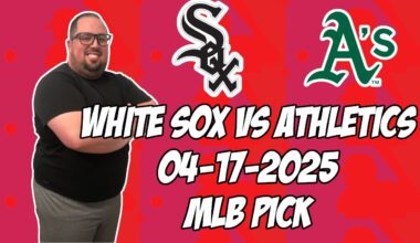 Chicago White Sox vs Oakland A's 4/17/25 MLB Pick & Prediction | MLB Betting Tips