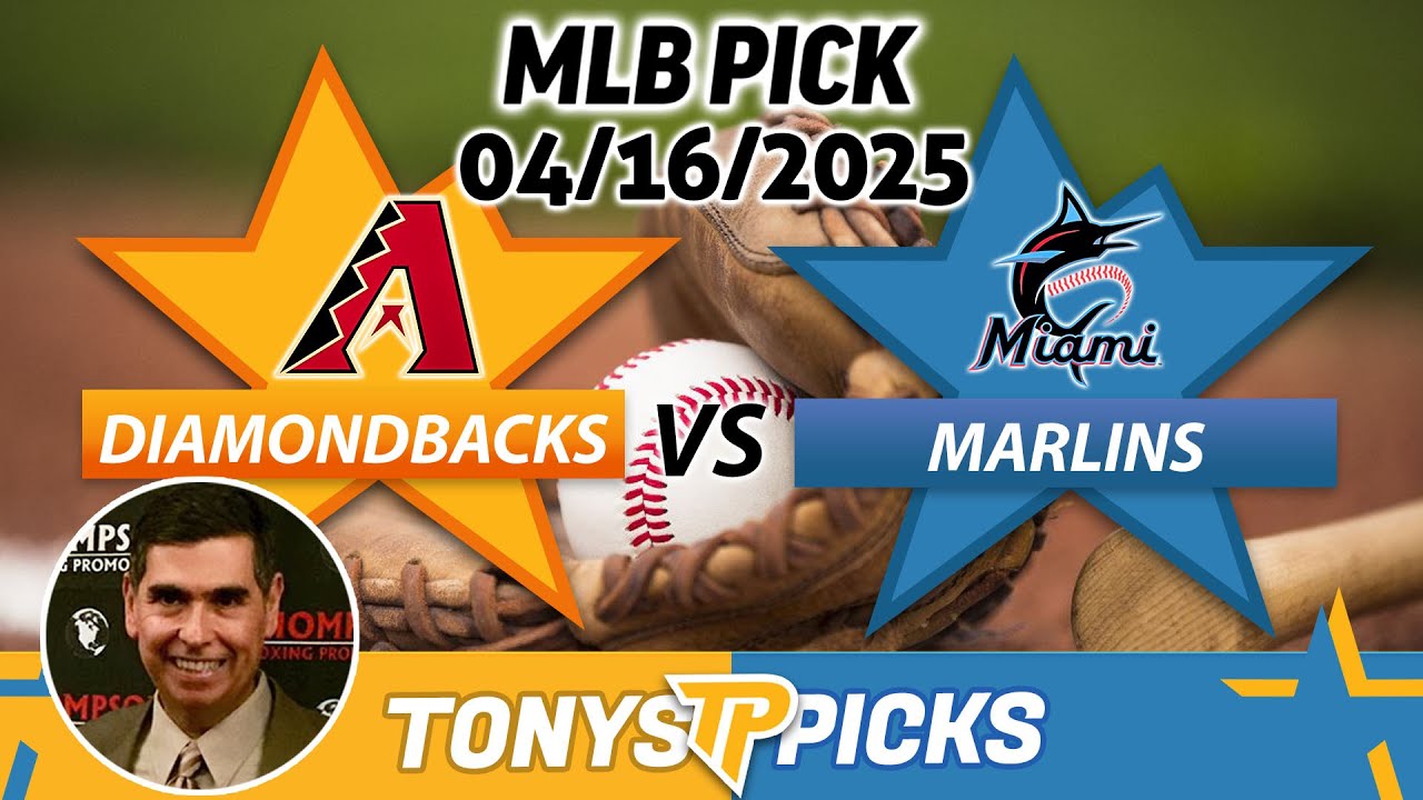 Arizona Diamondbacks vs Miami Marlins Pick 4/16/25 MLB Pick Prediction