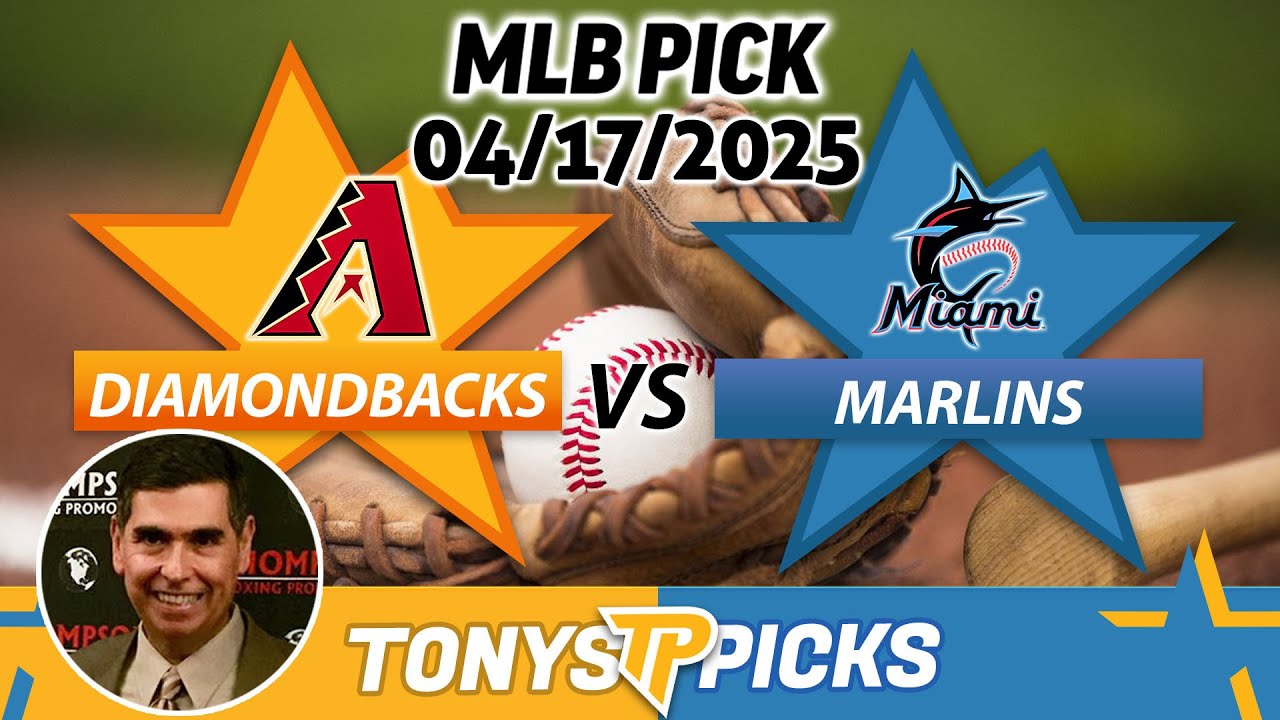 Arizona Diamondbacks vs Miami Marlins Pick 4/17/25 MLB Pick Prediction