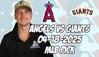 San Francisco Giants vs Los Angeles Angels 4/18/25 MLB Pick & Prediction | MLB Betting Tips