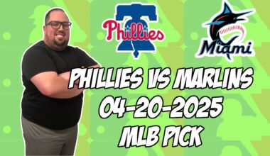 Philadelphia Phillies vs Miami Marlins 4/20/25 MLB Pick & Prediction | MLB Betting Tips