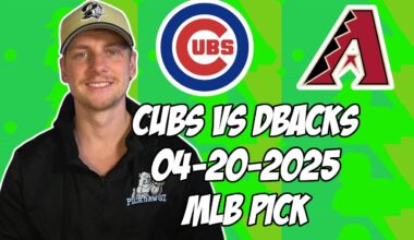 Arizona Diamondbacks vs Chicago Cubs 4/20/25 MLB Pick & Prediction | MLB Betting Tips