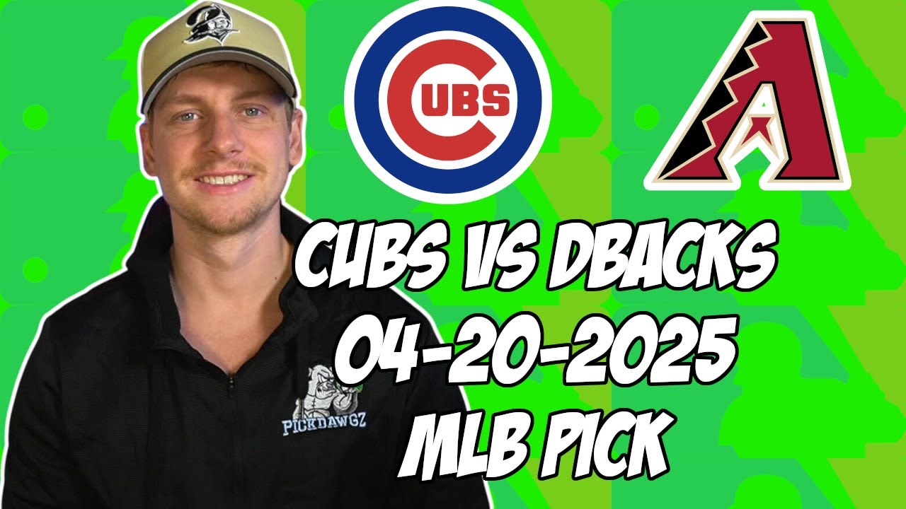 Arizona Diamondbacks vs Chicago Cubs 4/20/25 MLB Pick & Prediction | MLB Betting Tips