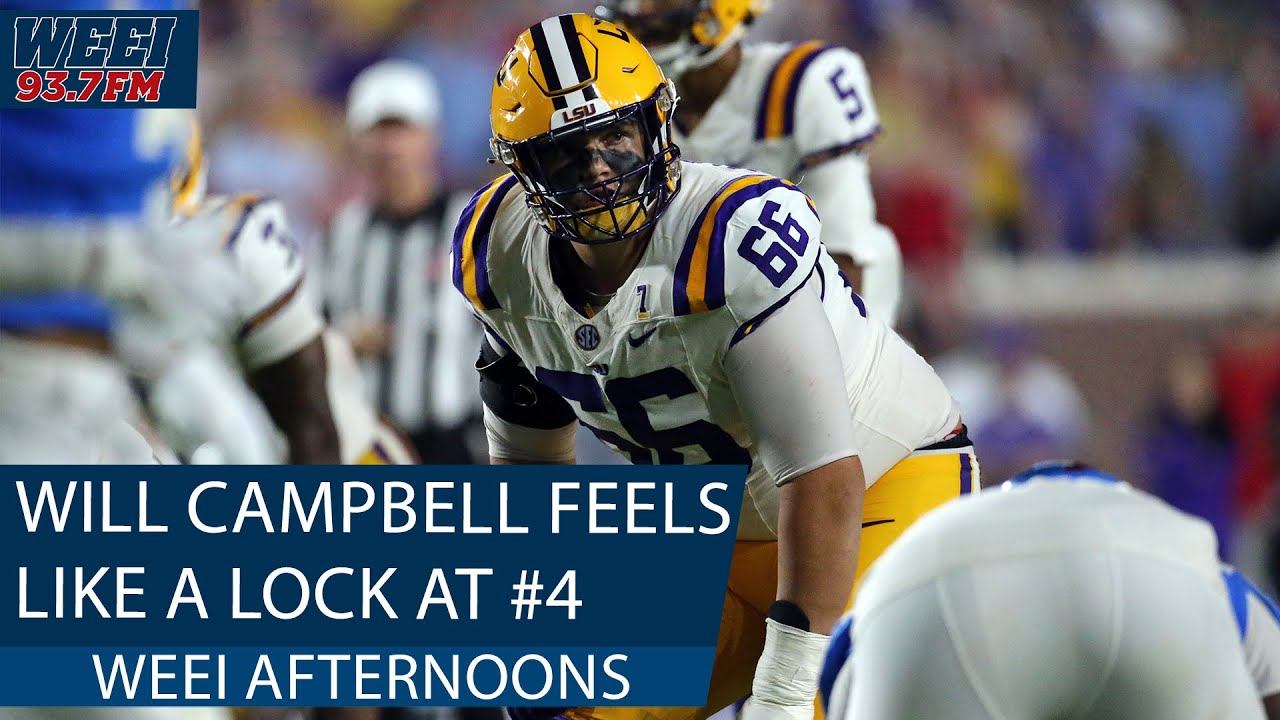 Is Will Campbell a forgone conclusion at #4 to the Patriots? | WEEI Afternoons