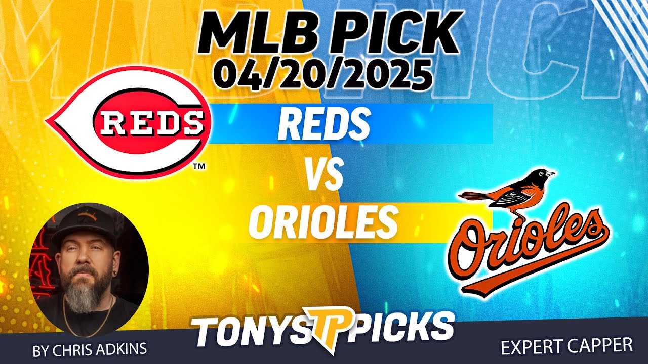Cincinnati Reds vs Baltimore Orioles 4/20/25 MLB Pick Against the Spread