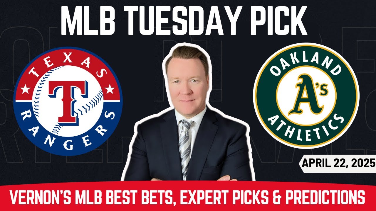 Rangers vs Athletics - MLB Pick l Tuesday 4/22/25 l Vernon’s Best MLB Bets, Picks & Predictions