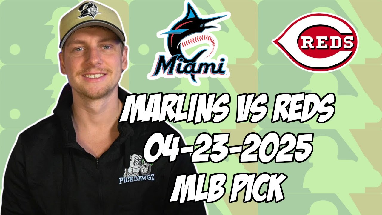 Miami Marlins vs Cincinnati Reds 4/23/25 MLB Pick & Prediction | MLB Betting Tips