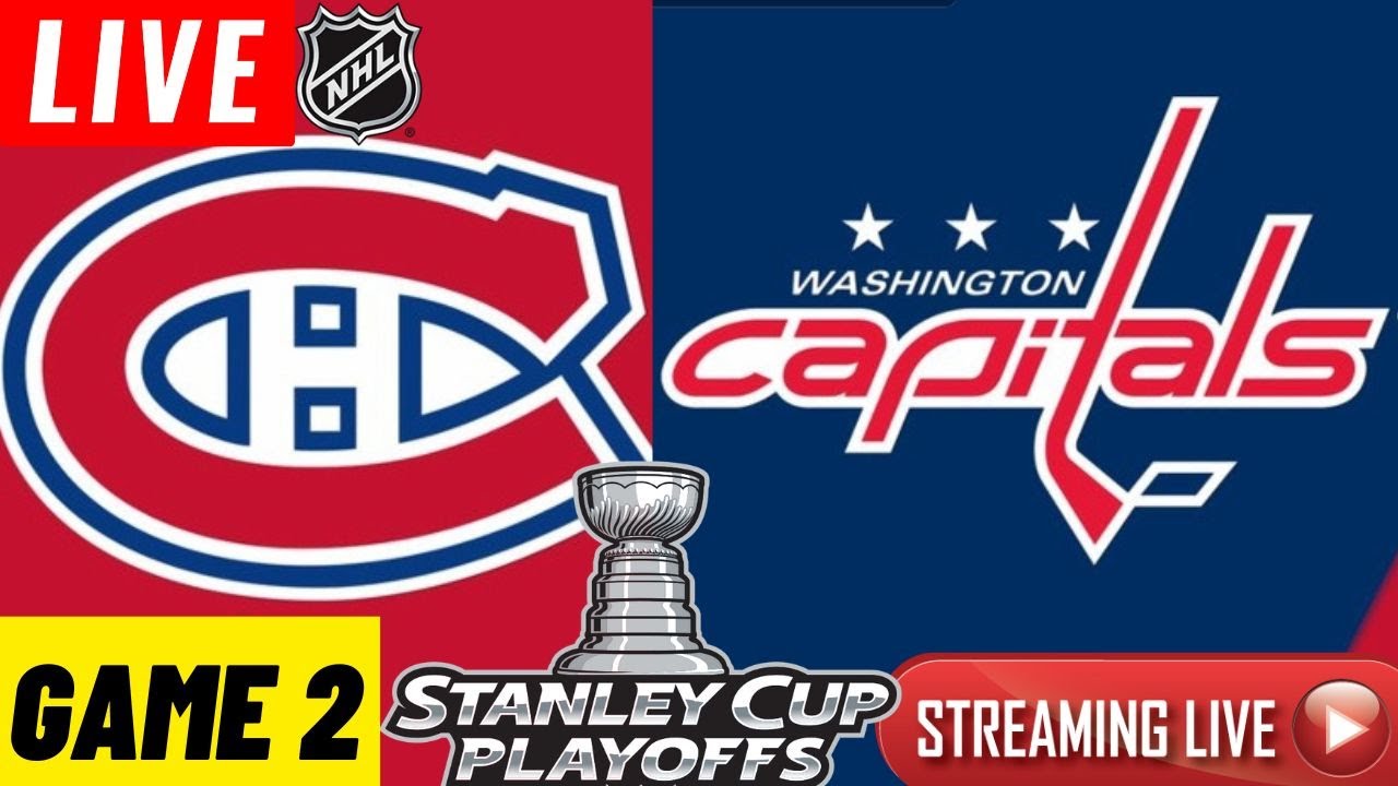 LIVE: Montreal Canadiens vs Washington Capitals Game 2 Live Stream | NHL Stanley Cup Playoffs 2025