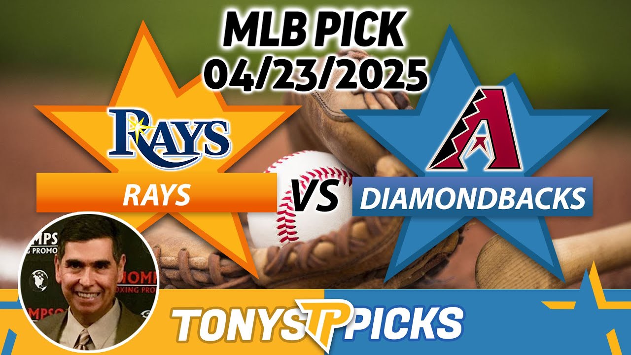 Tampa Bay Rays vs Arizona Diamondbacks Pick 4/23/25 MLB Pick Prediction
