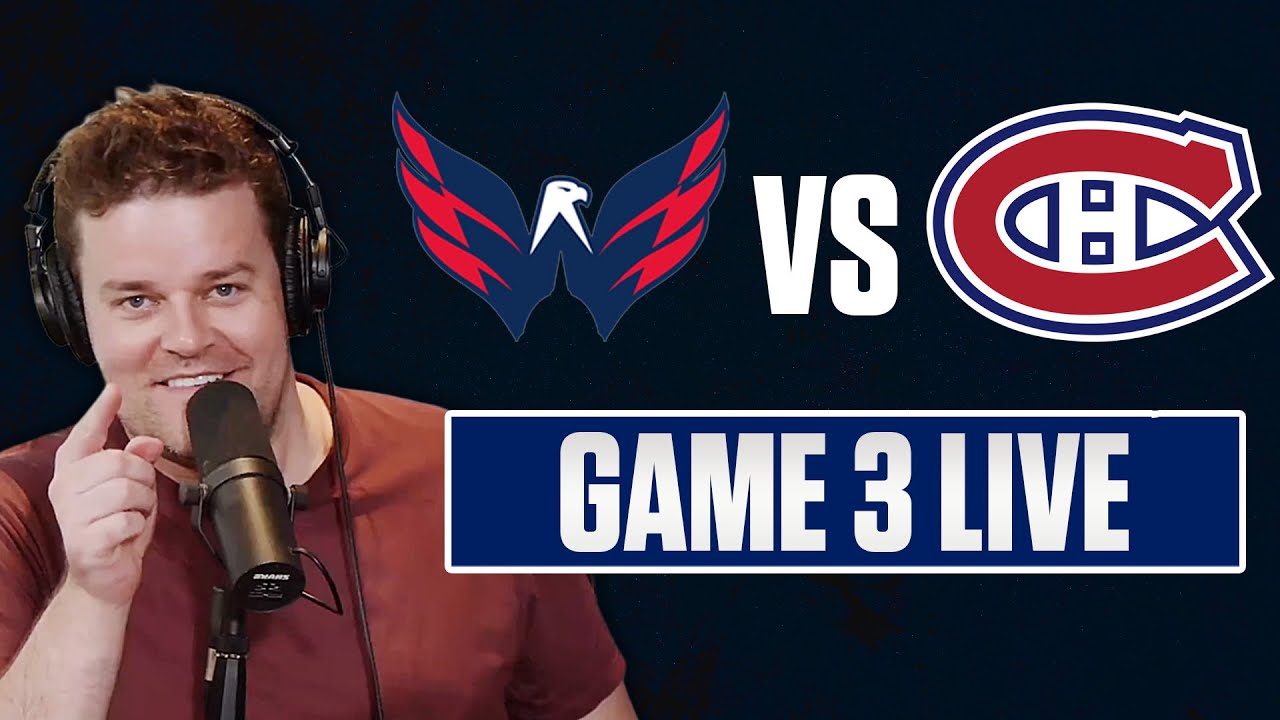Stanley Cup Playoffs - Washington Capitals vs Montreal Canadiens Game 3 LIVE