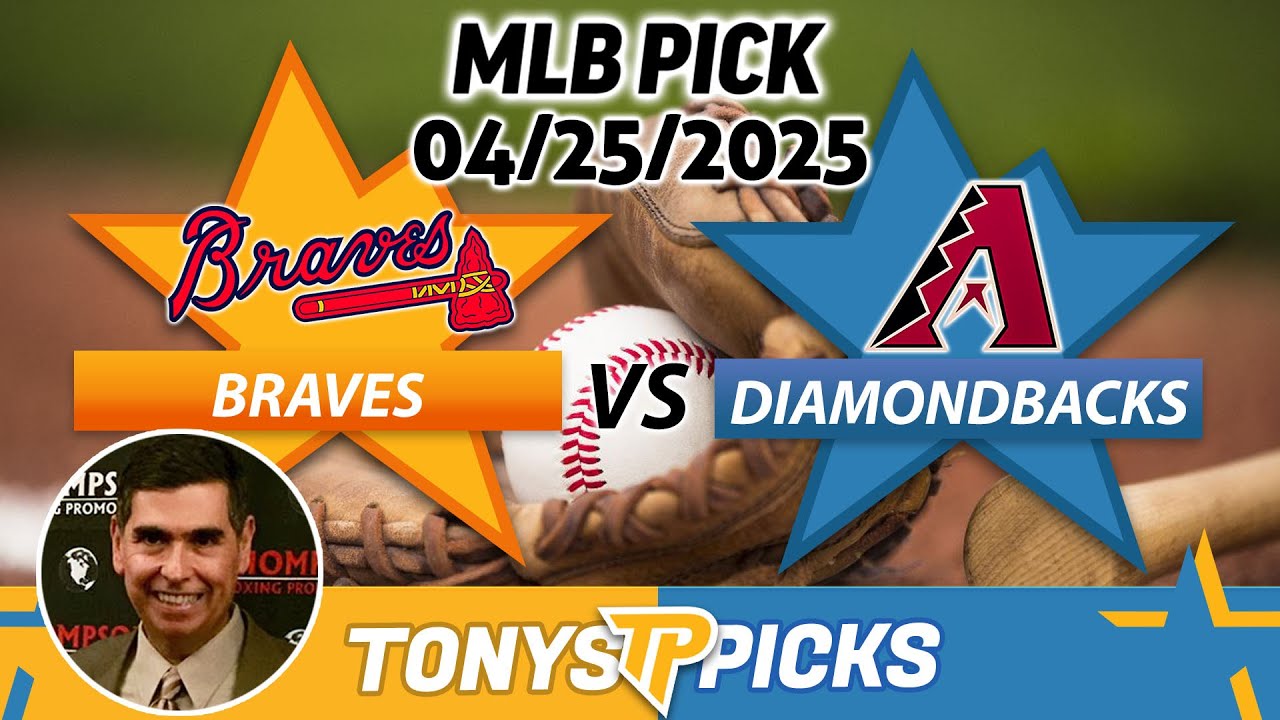 Atlanta Braves vs Arizona Diamondbacks Pick 4/25/25 MLB Pick Prediction