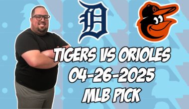 Detroit Tigers vs Baltimore Orioles 4/26/25 MLB Pick & Prediction | MLB Betting Tips