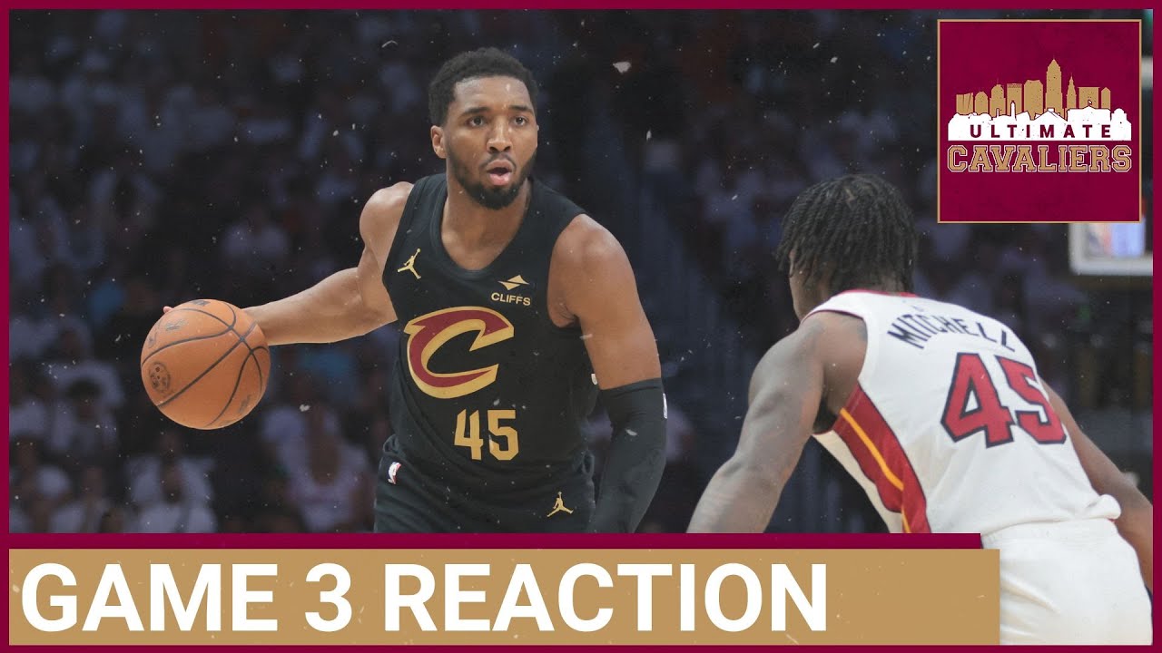 CLEVELAND CAVALIERS VS. MIAMI HEAT GAME 3 INSTANT REACTION