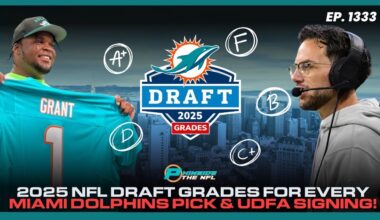 2025 NFL Draft Grades For Every Miami Dolphins Pick & UDFA Signing!