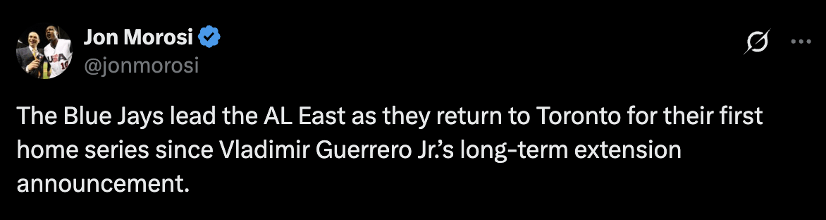 [Morosi] The Blue Jays lead the AL East as they return to Toronto for their first home series since Vladimir Guerrero Jr.’s long-term extension announcement.