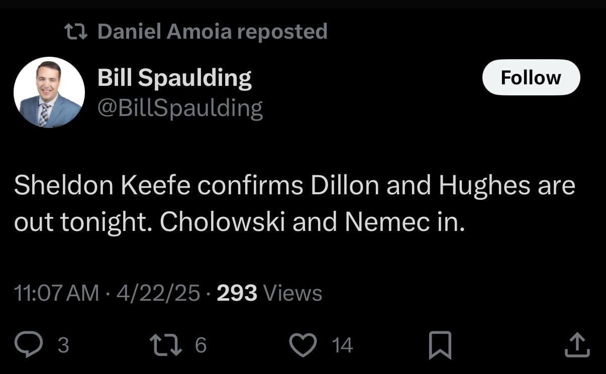 [Spaulding] Sheldon Keefe confirms Dillon and Hughes are out tonight. Cholowski and Nemec in.