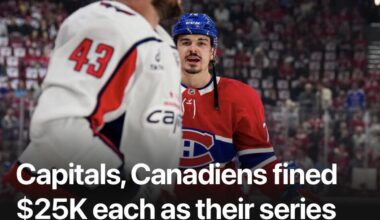 Habs and capitals fined $25,000 after last night‘s game getting “To Feisty”