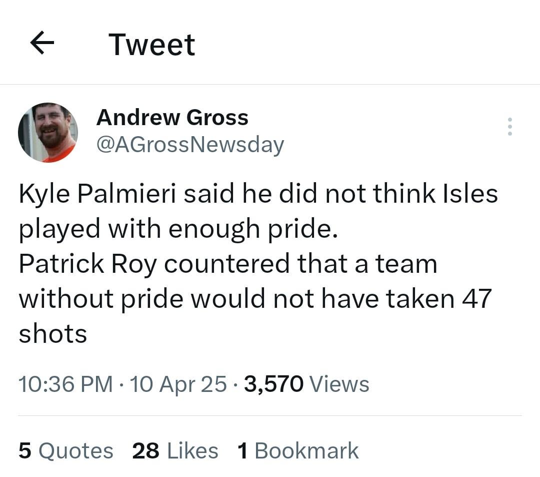 [Gross]: Kyle Palmieri said he did not think Isles played with enough pride. Patrick Roy countered that a team without pride would not have taken 47 shots