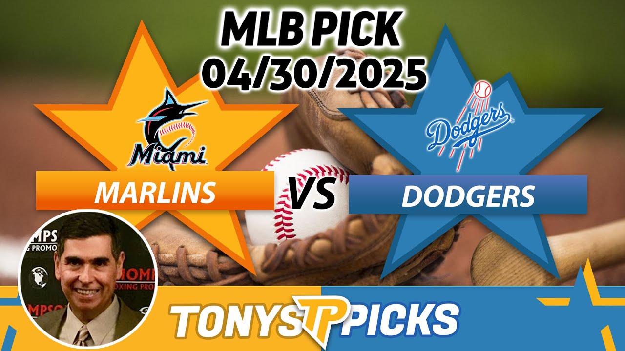 Miami Marlins vs Los Angeles Dodgers Pick 4/30/25 MLB Pick Prediction