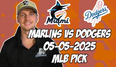 Los Angeles Dodgers vs Miami Marlins 5/5/25 MLB Pick & Prediction | MLB Betting Tips