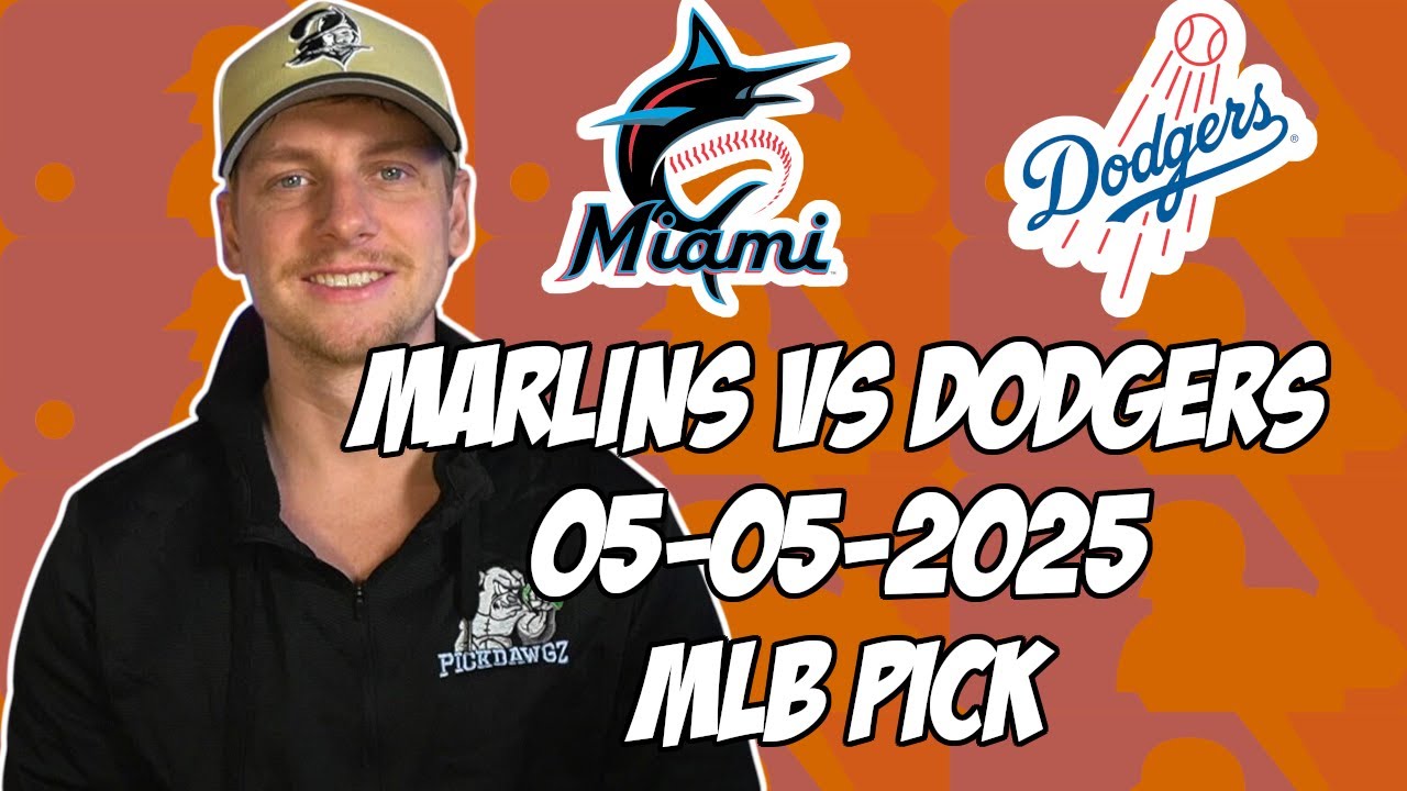 Los Angeles Dodgers vs Miami Marlins 5/5/25 MLB Pick & Prediction | MLB Betting Tips