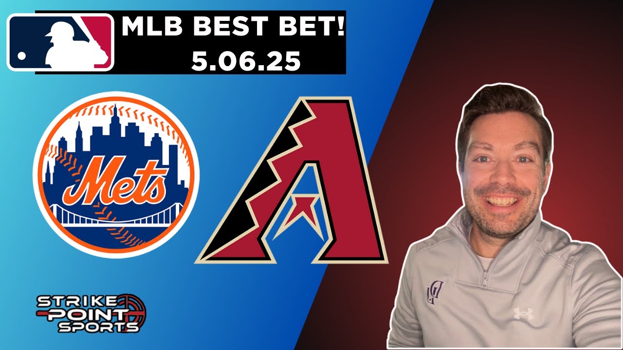 MLB Picks and Predictions - New York Mets vs Arizona Diamondbacks, 5/6/25 Free Best Bets & Odds