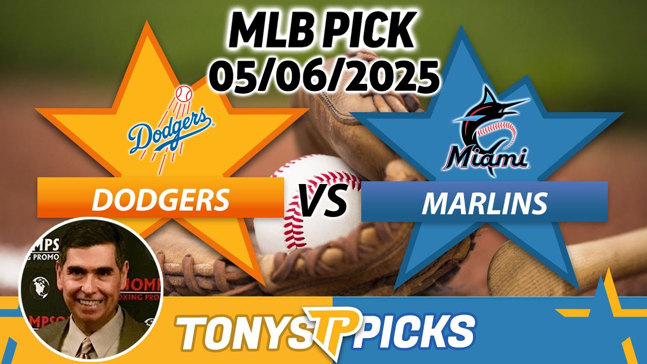 LA Dodgers vs Miami Marlins Pick 5/6/25 MLB Pick Prediction