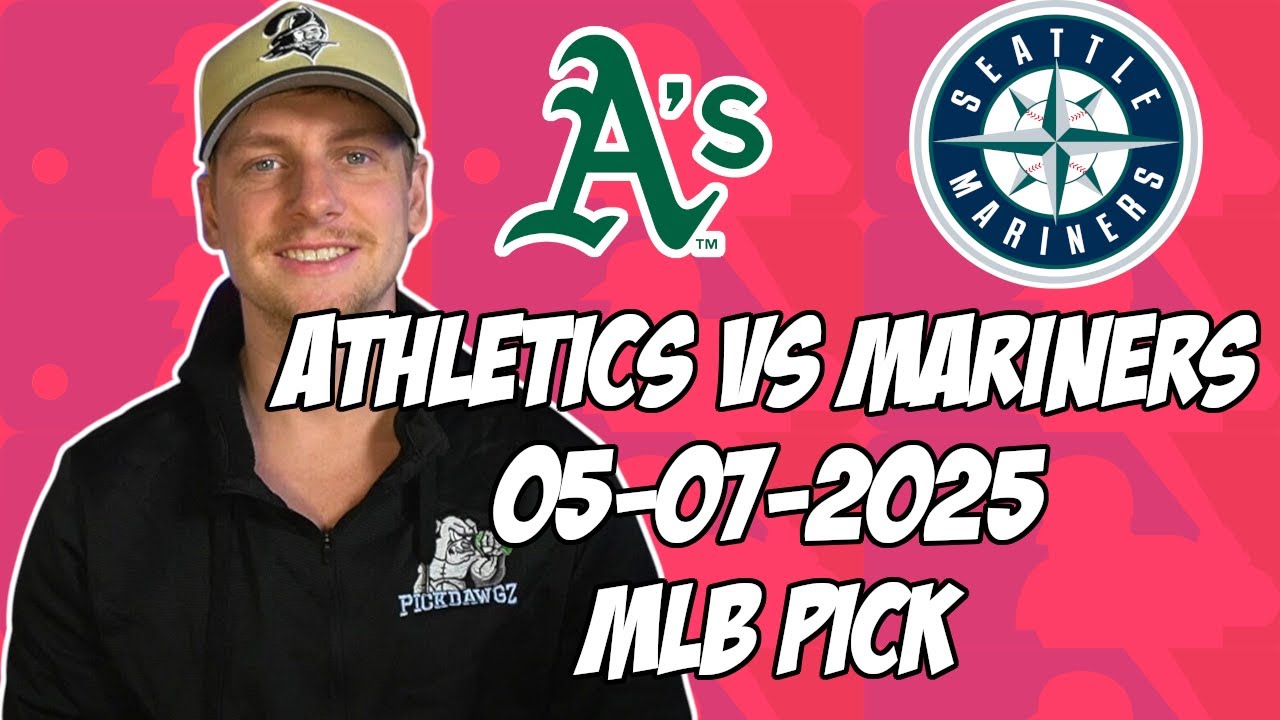 Oakland Athletics vs Seattle Mariners 5/7/25 MLB Pick & Prediction | MLB Betting Tips