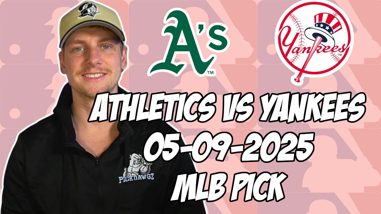 New York Yankees vs Oakland Athletics 5/9/25 MLB Pick & Prediction | MLB Betting Tips
