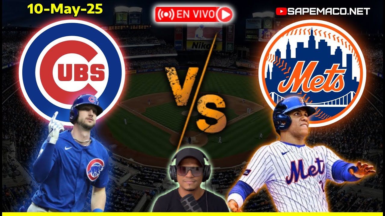 Chicago CUBS vs New York METS, en Vivo. (10-05-25)
