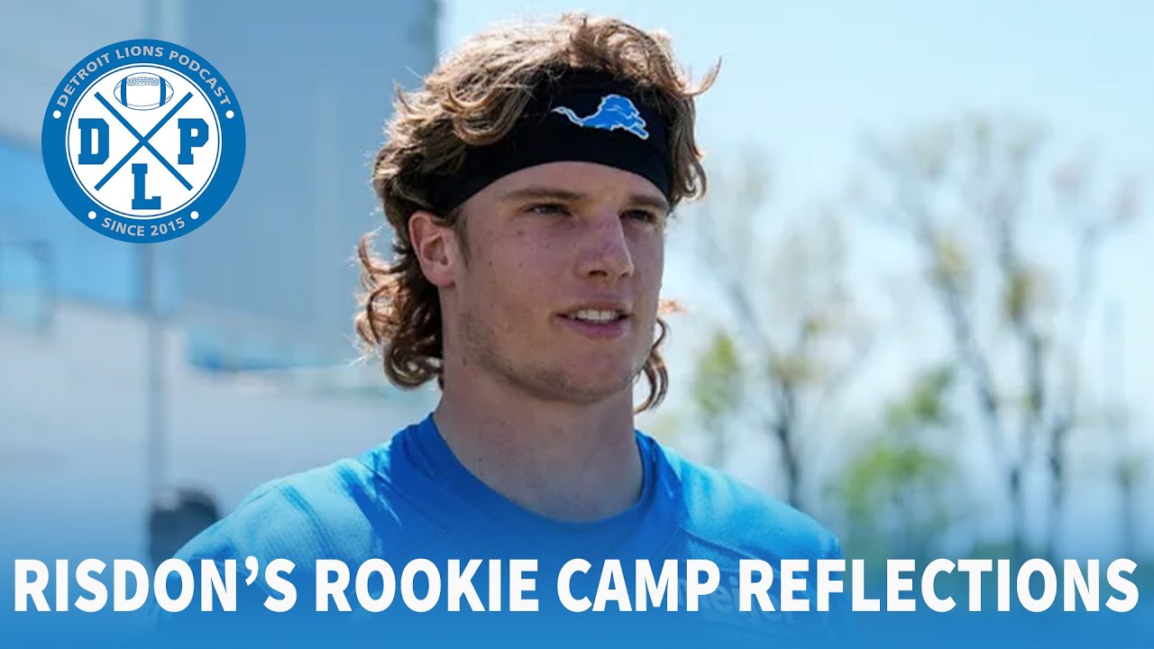 Risdon's Rookie Camp Reflections | Detroit Lions Podcast