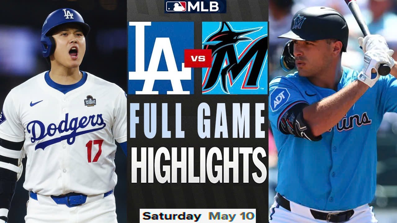 Los Angeles Dodgers Vs Miami Marlins Full Game Highlights May 11,2025 MLB Season 2025