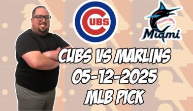 Chicago Cubs vs Miami Marlins 5/12/25 MLB Pick & Prediction | MLB Betting Tips