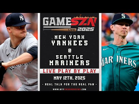 🔴GameSZN: New York Yankees @ Seattle Mariners PLAY BY PLAY 5/12/25