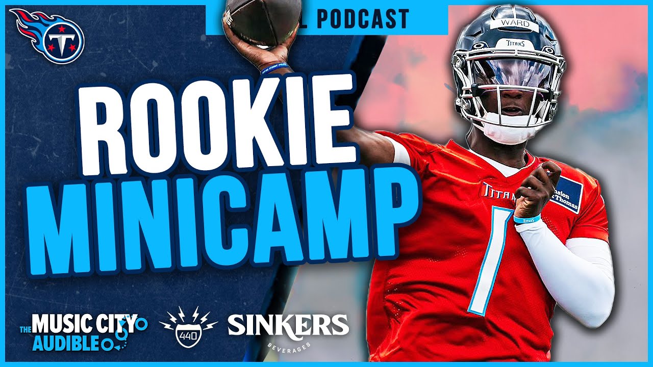 Takeaways from Titans Rookie Minicamp | MCA Titans Podcast