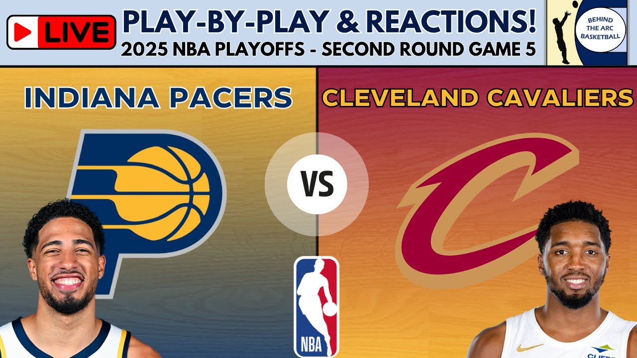 2025 NBA Playoffs Second Round - Game 5: Pacers vs Cavaliers (Live Play-By-Play & Reactions)