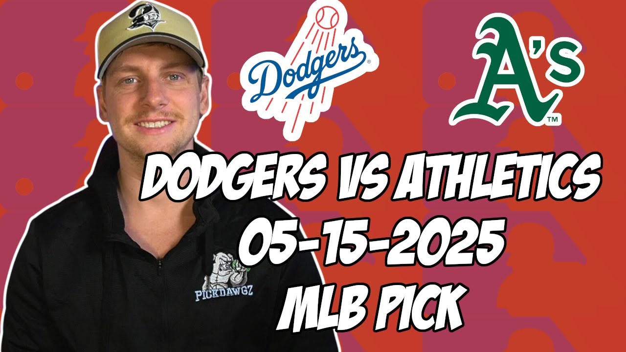 Oakland Athletics vs Los Angeles Dodgers 5/15/25 MLB Pick & Prediction | MLB Betting Tips