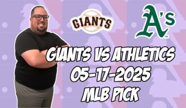 San Francisco Giants vs Oakland Athletics 5/17/25 MLB Pick & Prediction | MLB Betting Tips