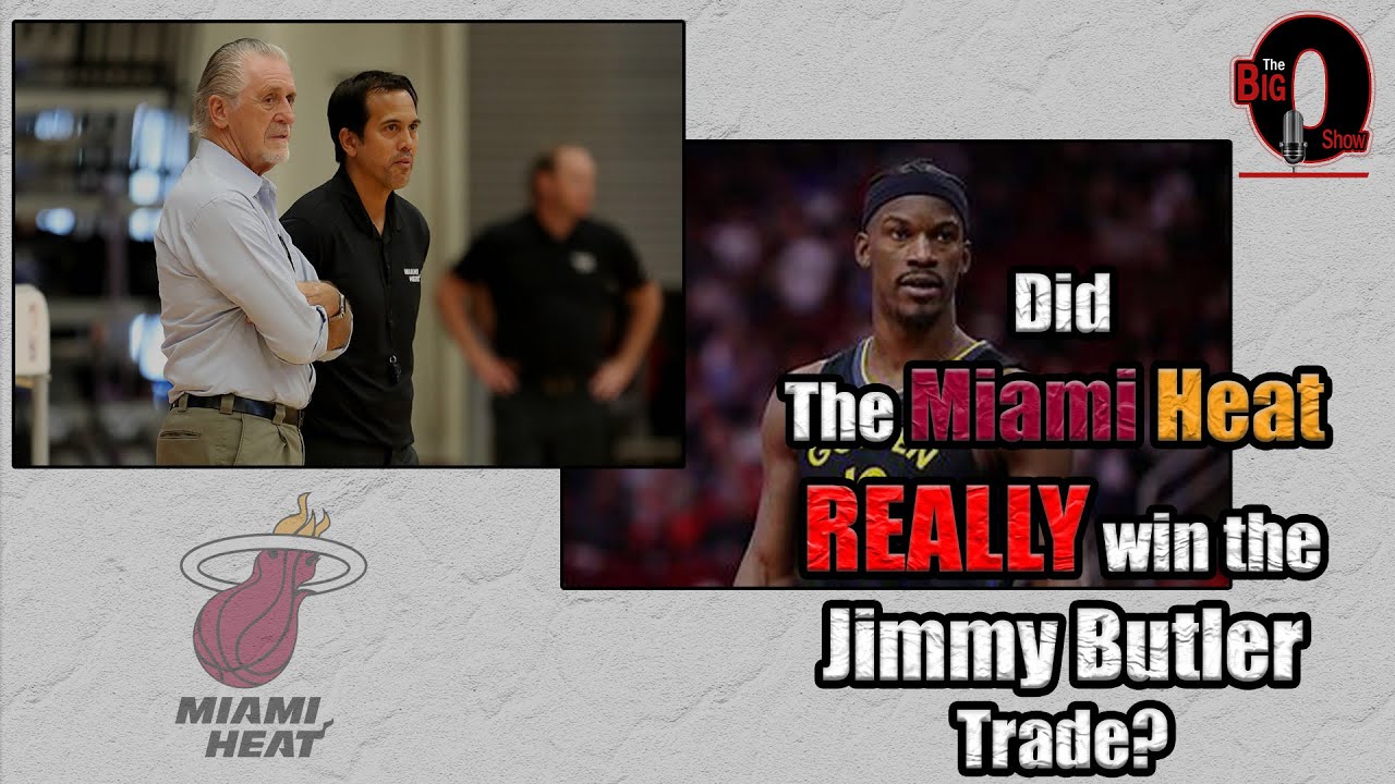 Big O - Did The Miami Heat REALLY Win the Jimmy Butler Trade?