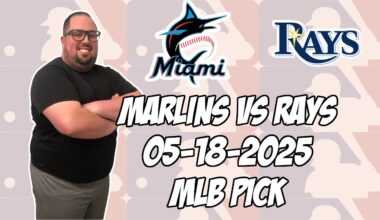 Miami Marlins vs Tampa Bay Rays 5/18/25 MLB Pick & Prediction | MLB Betting Tips