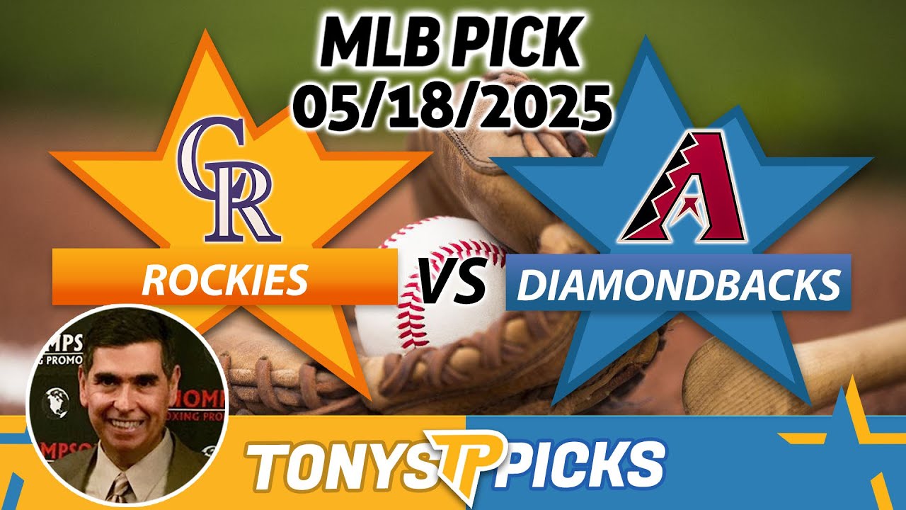Colorado Rockies vs. Arizona Diamondbacks Pick 5/18/25 MLB Pick Prediction