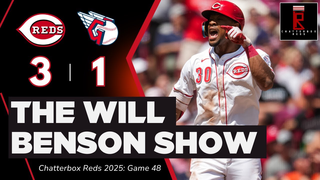 Chatterbox Reds Sunday Night: Welcome To The WILL BENSON SHOW; Cincinnati SWEEPS Cleveland Guardians