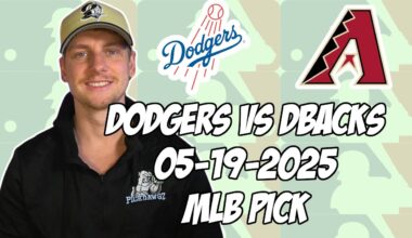 Los Angeles Dodgers vs Arizona Diamondbacks 5/19/25 MLB Pick & Prediction | MLB Betting Tips